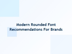 Modern Rounded Fonts for Brand Identity